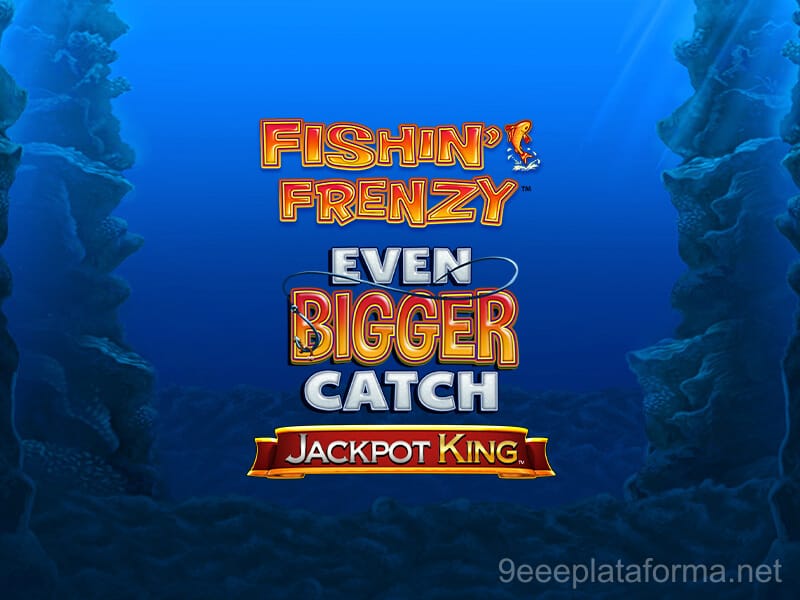 Fishin’ Frenzy Even Bigger Catch Jackpot King